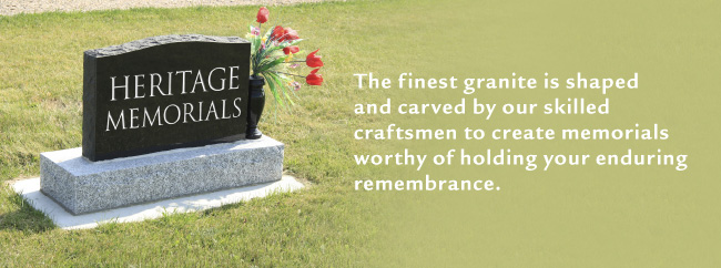 The finest granite is shaped and carved by our skilled craftsmen to create memorials worthy of holding your enduring remembrance.